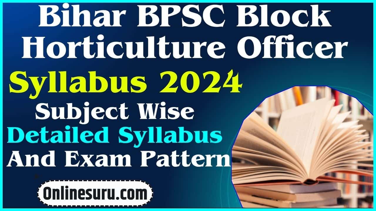 Bihar BPSC Block Horticulture Officer Syllabus 2024 PDF Download – Subject Wise Detailed Syllabus And Exam Pattern 3 Bihar BPSC Block Horticulture Officer Syllabus