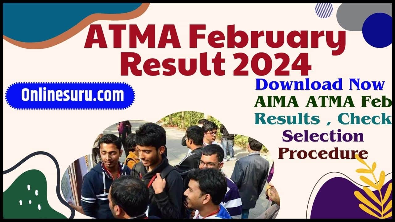 ATMA February Result 2024: (Released) – Download Now AIMA ATMA Feb Results , Check Selection Procedure 3 ATMA February Result